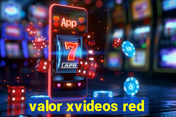 valor xvideos red